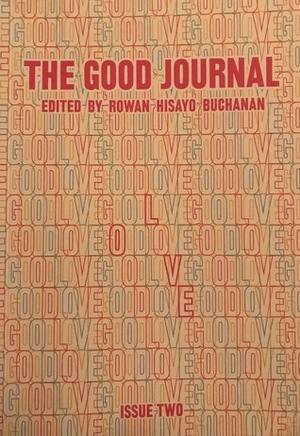 The Good Journal #2 by Julia Kingsford, Nikesh Shukla, Rowan Hisayo Buchanan