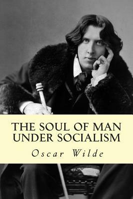 The Soul of Man Under Socialism by Oscar Wilde