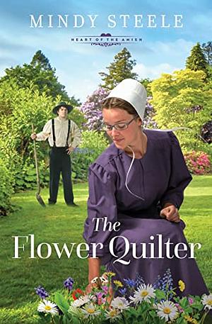 The Flower Quilter by Mindy Steele