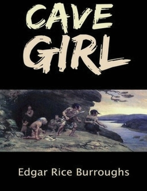 The Cave Girl (Annotated) by Edgar Rice Burroughs