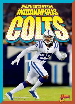 Highlights of the Indianapolis Colts by Marysa Storm