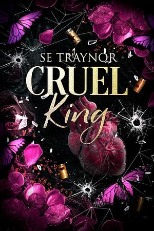 Cruel King by S.E. Traynor, S.E. Traynor