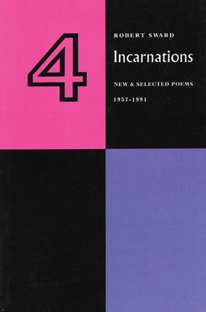 Four Incarnations: New and Selected Poems 1959-1991 by Robert Sward
