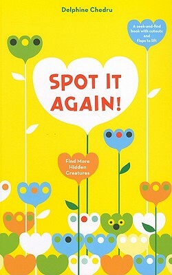 Spot It Again!: Find More Hidden Creatures by Delphine Chedru