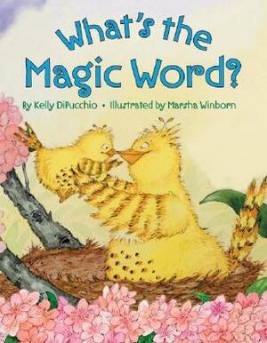 What's the Magic Word? by Kelly DiPucchio, Marsha Winborn