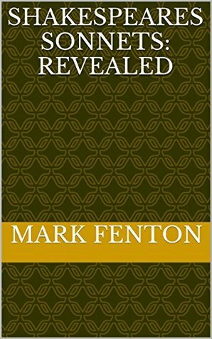 Shakespeares Sonnets Revealed by Mark Fenton