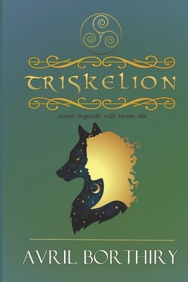 Triskelion: a legend continues by Avril Borthiry