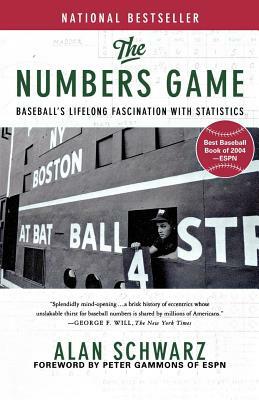 The Numbers Game: Baseball's Lifelong Fascination with Statistics by Alan Schwarz
