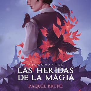 Las heridas de la magia by Raquel Brune