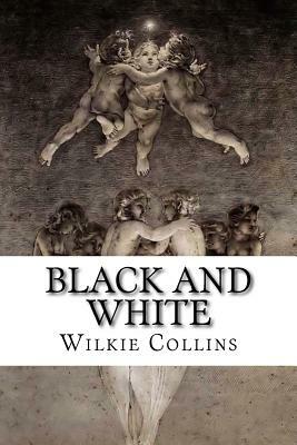 Black And White: A Love Story in Three Acts by Wilkie Collins, Charles Fechter
