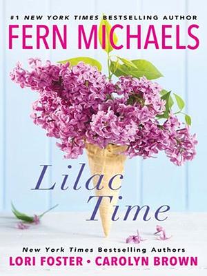 Lilac Time by Carolyn Brown, Lori Foster, Fern Michaels, Fern Michaels