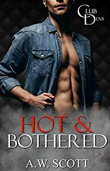 Hot & Bothered by A.W. Scott