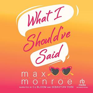 What I Should've Said by Max Monroe