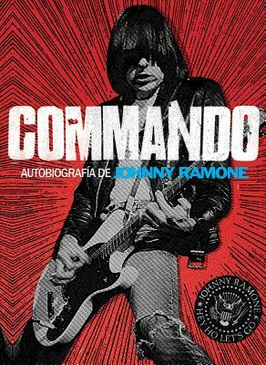 Commando: Autobiografía de Johnny Ramone by Johnny Ramone