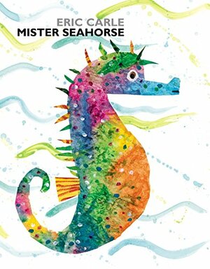 Mister Seahorse by Eric Carle