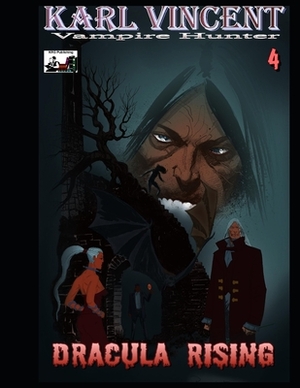 Karl Vincent: Vampire Hunter # 4: Dracula Rising by Kevin Given