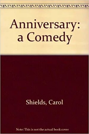 Anniversary: A Comedy by Dave Williamson, Carol Shields