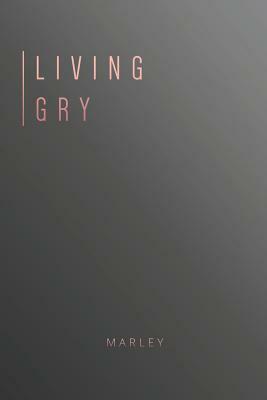 Living Gry by Marley