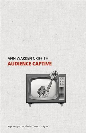 Audience captive by Ann Warren Griffith