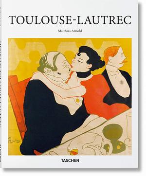 Henri de Toulouse-Lautrec 1864-1901: das Theater des Lebens by Matthias Arnold