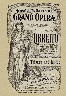 Tristan and Isolde: Libretto, German and English Text by 