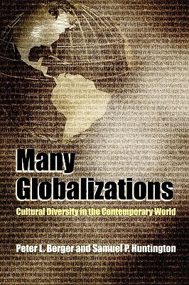 Many Globalizations: Cultural Diversity in the Contemporary World by Peter L. Berger