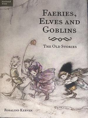 Faeries, elves and goblins by Rosalind Kerven