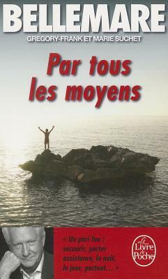 Par Tous Les Moyens by P. Bellemare