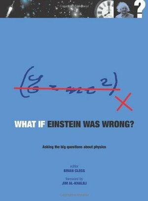 What if Einstein was wrong by Jim Al-Khalili, Brian Clegg