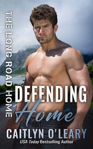 Defending Home by Caitlyn O'Leary