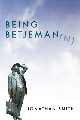 Being Betjeman(n) by Jonathan Smith