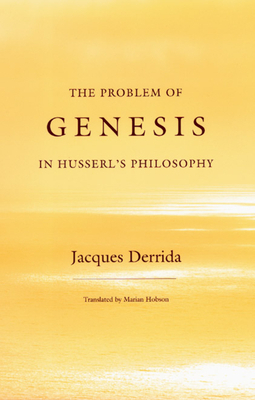 The Problem of Genesis in Husserl's Philosophy by Jacques Derrida