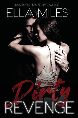 Dirty Revenge by Ella Miles