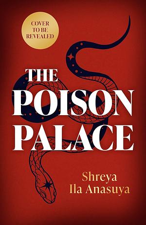 The Poison Palace by Shreya Ila Anasuya