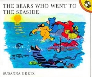 The Bears Who Went to the Seaside by Susanna Gretz