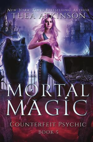 Mortal Magic by Thea Atkinson