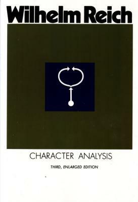 Character Analysis: Third, Enlarged Edition by Wilhelm Reich