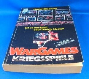 WarGames - Kriegsspiele: Ist es ein Spiel oder Wirklichkeit? by David Bischoff