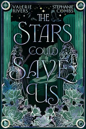 The Stars Could Save Us by Valerie Rivers