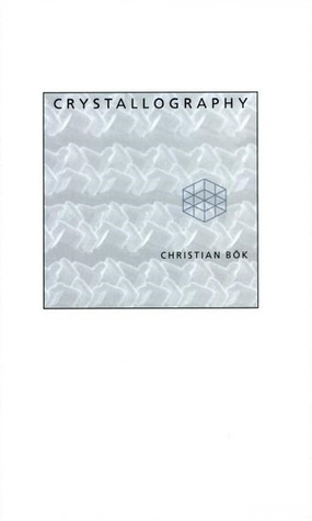 Crystallography by Christian Bök