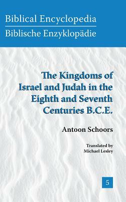 The Kingdoms of Israel and Judah in the Eighth and Seventh Centuries B.C.E by A. Schoors, Antoon Schoors