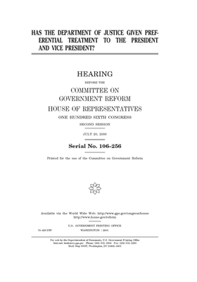 Has the Department of Justice given preferential treatment to the President and Vice President? by Committee on Government Reform (house), United S. Congress, United States House of Representatives