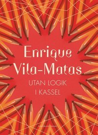 Utan logik i Kassel by Enrique Vila-Matas
