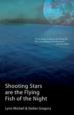 Shooting Stars Are The Flying Fish Of The Night by Stefan Gregory, Lynn Michell