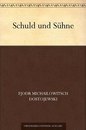 Schuld und Sühne by Fyodor Dostoevsky