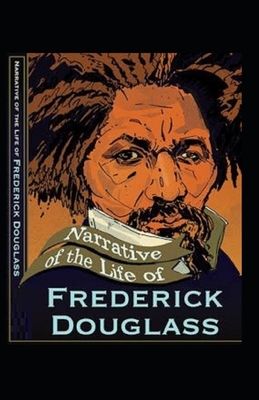 Narrative of the Life of Frederick Douglass Illustrated by Frederick Douglass