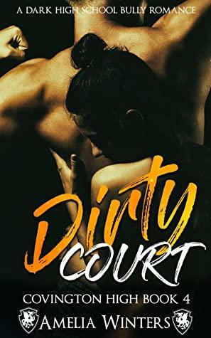 Dirty Court (a dark high school bully romance): Covington High, book 4 by Amelia Winters