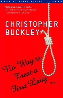No Way to Treat a First Lady by Christopher Buckley