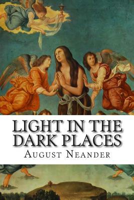 Light in the Dark Places: Memorial of Christian Life in the Middle Ages by August Neander