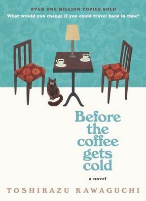 Before the Coffee Gets Cold by Toshikazu Kawaguchi